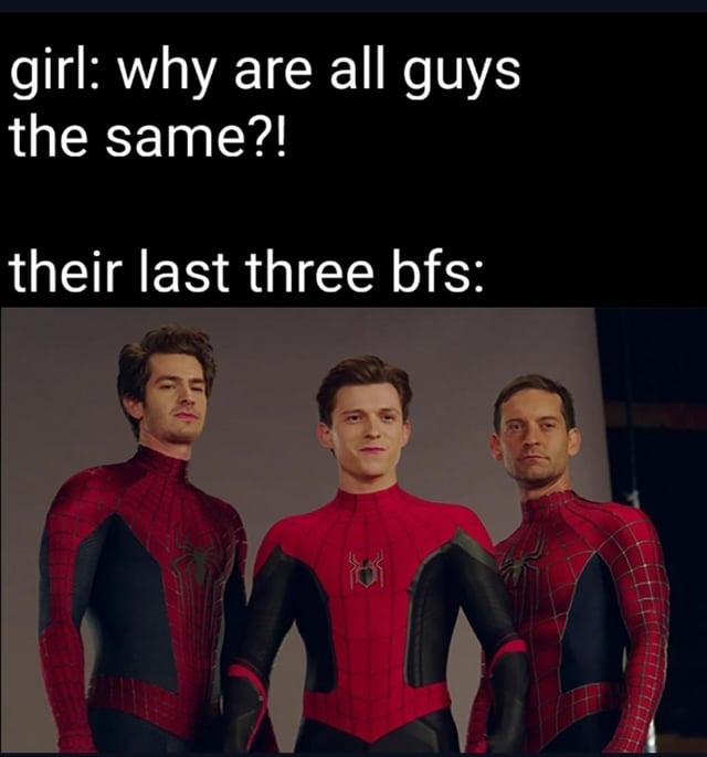 Girl: Why are all guys the same? - meme