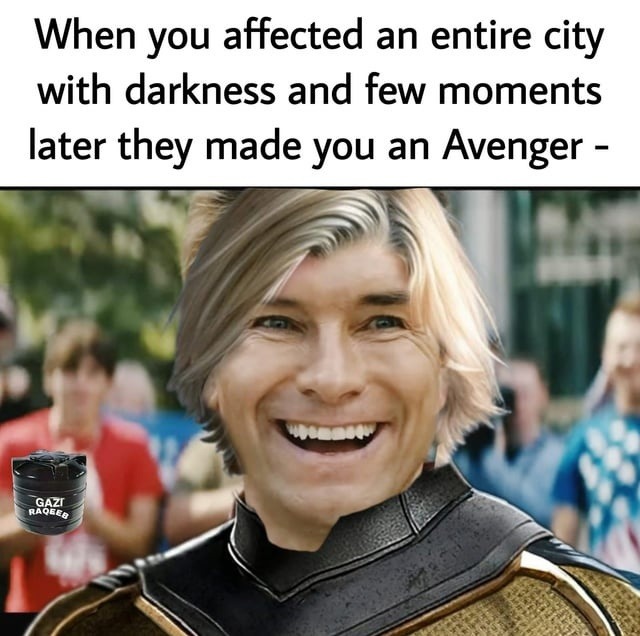 Blackout one city, become an Avenger the next day - meme