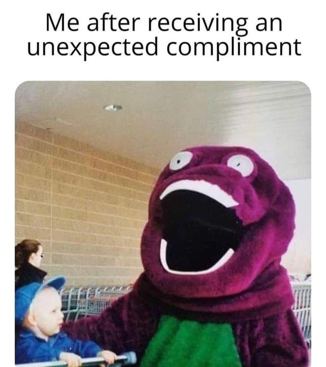 Keep your compliments to yourself - meme