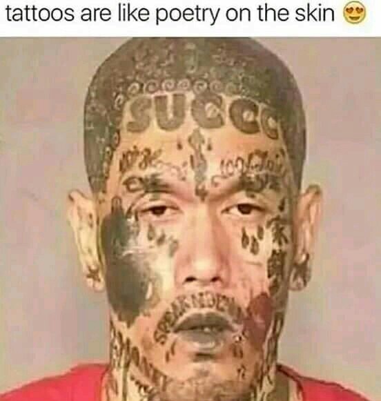 Tattoos are nasty IMO - meme