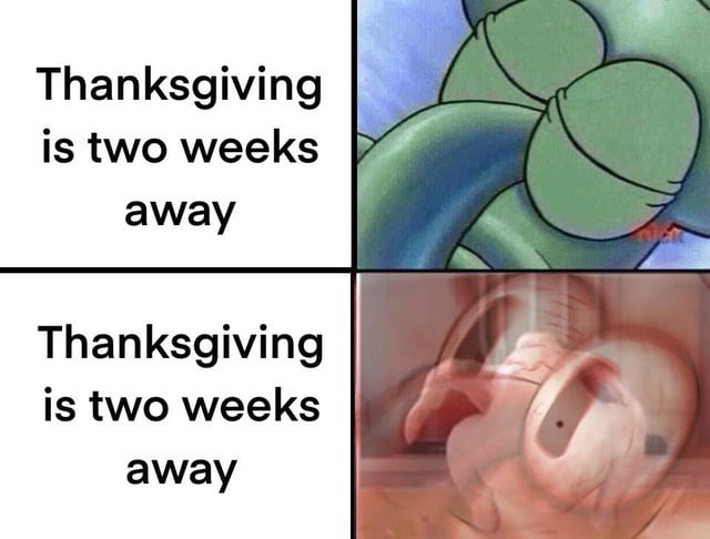 Thanksgiving is two weeks away - meme