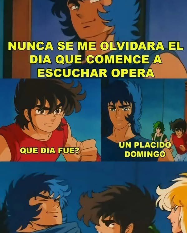 Ese día que empecé a escuchar ópera y fue un Plácido Domingo literalmente - meme