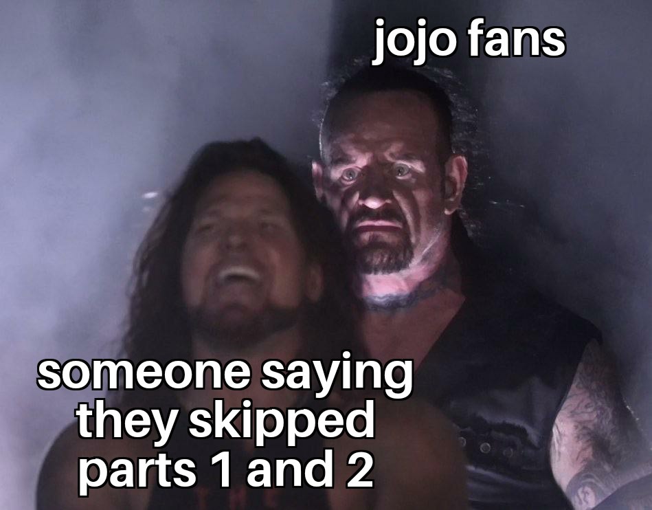 Dont skip jojo parts - meme