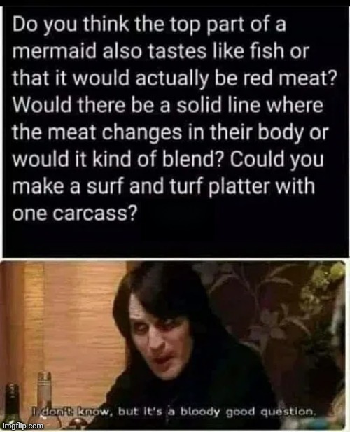 If you would eat a mermaid, is it considered cannibalism? - meme