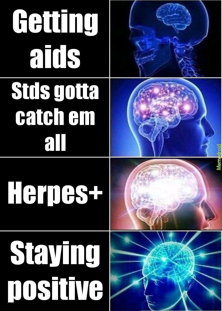 You got Aids now - meme