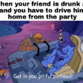 Drunken friends...