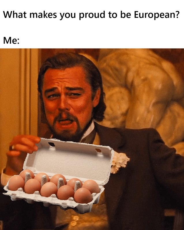 Proud to be European? Well... me too, kinda - meme