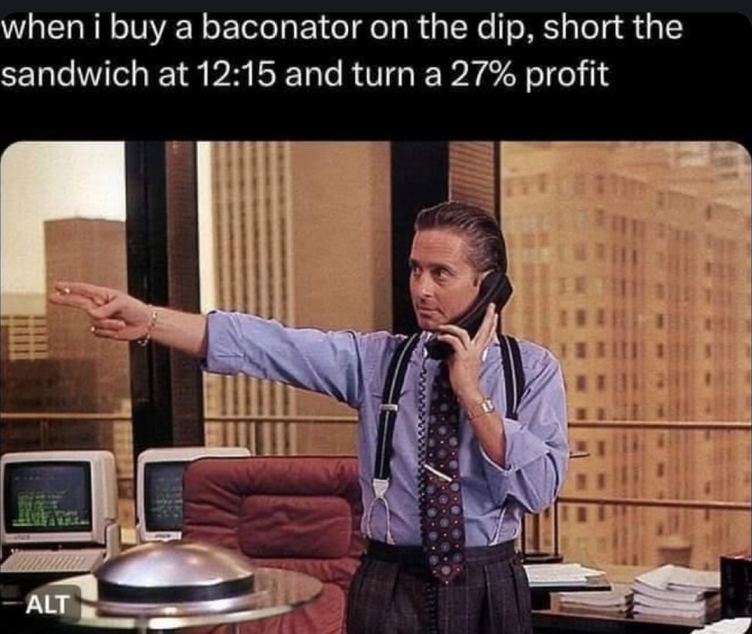 Me trading crypto and eating a Baconator at 12:15 - Meme by RapBroadway :)  Memedroid