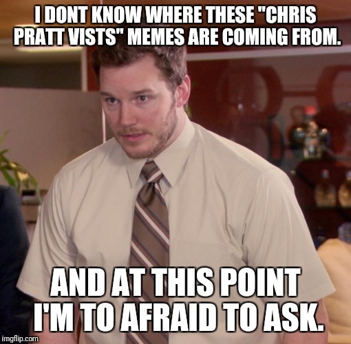 I haven't seen Parks and Rec and am to afraid to at this point. - meme