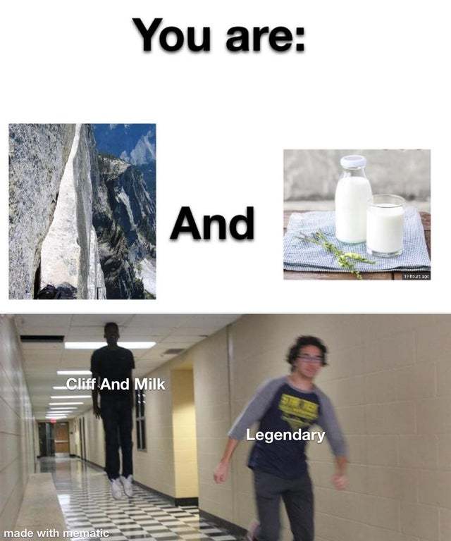 You are cliff and milk - meme