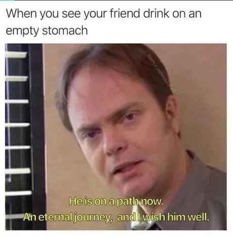 Don't drink on a empty stomach - meme