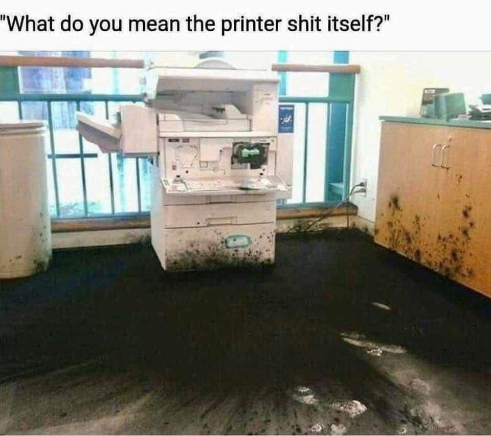 Printer said no and exploded emotionally - meme