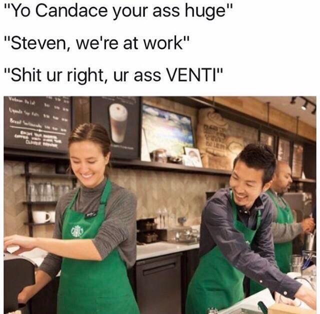 Your ass venti! - meme