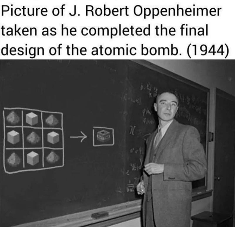 Robert Oppenheimer the first minecraft gamer - meme
