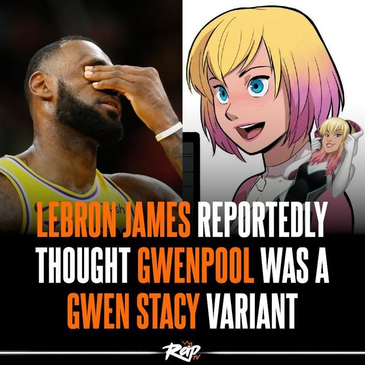 Lebron James reportedly thought gwenpool was a Gween Stacy variant - meme
