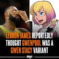 Lebron James reportedly thought gwenpool was a Gween Stacy variant