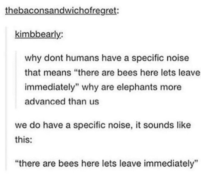 Specific noise to alert us when there are bees - meme
