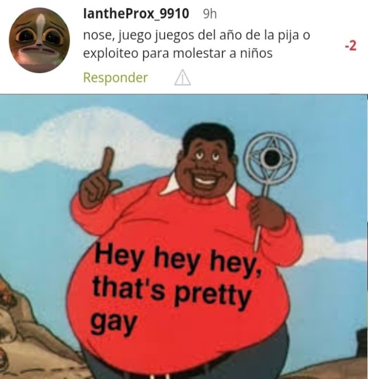 Traduccion:Hey hey hey eso es muy gay - meme