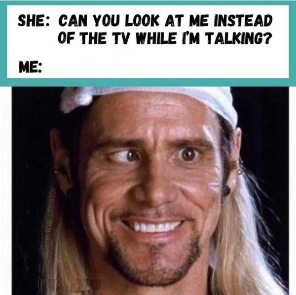 Can you look at me when I'm talking? - meme