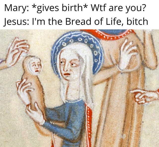 i'm the bread of life - meme