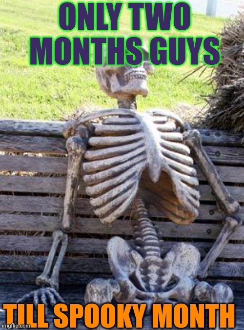 waiting for the spooky month - meme