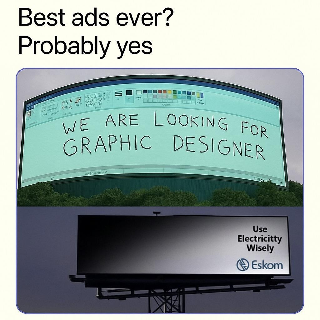 ﻿Best ads ever? Probably yes ARE LooKiNG GRAPHIc DESIGNER Use Electricitty Wisely Eskom WE FOR