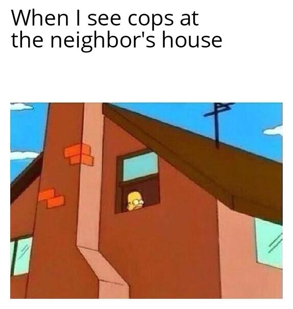 Nosy neighbors - meme