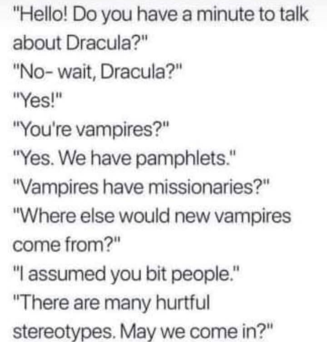 vampires going door to door with pamphlets now - meme