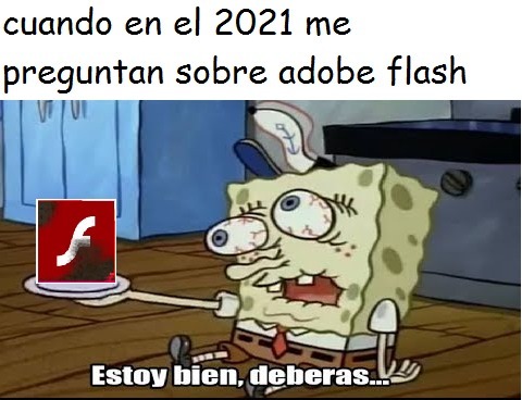 cuando te preguntan sobre adove flash en el 2021 - meme