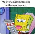 Memes are my morning paper.