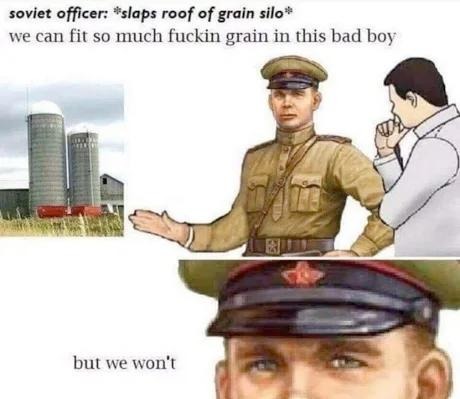 We got room for suffering, not grain - meme