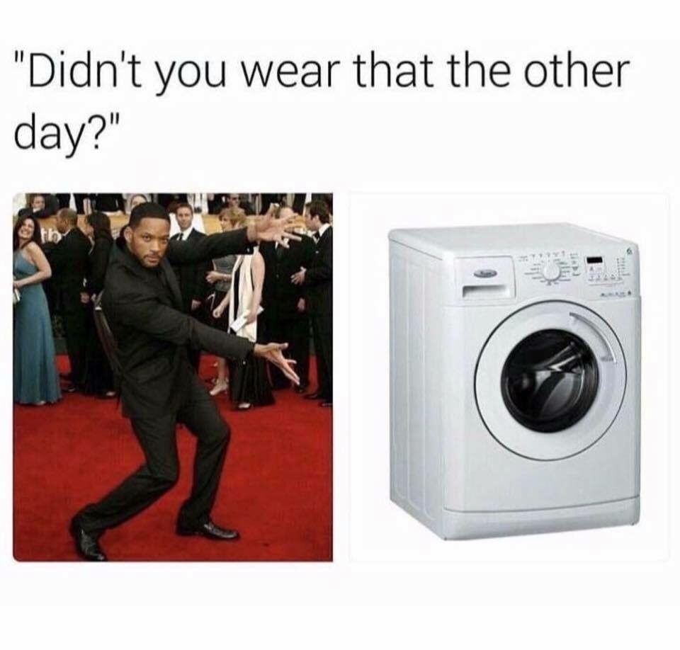 Its called staying in the same clothes - meme