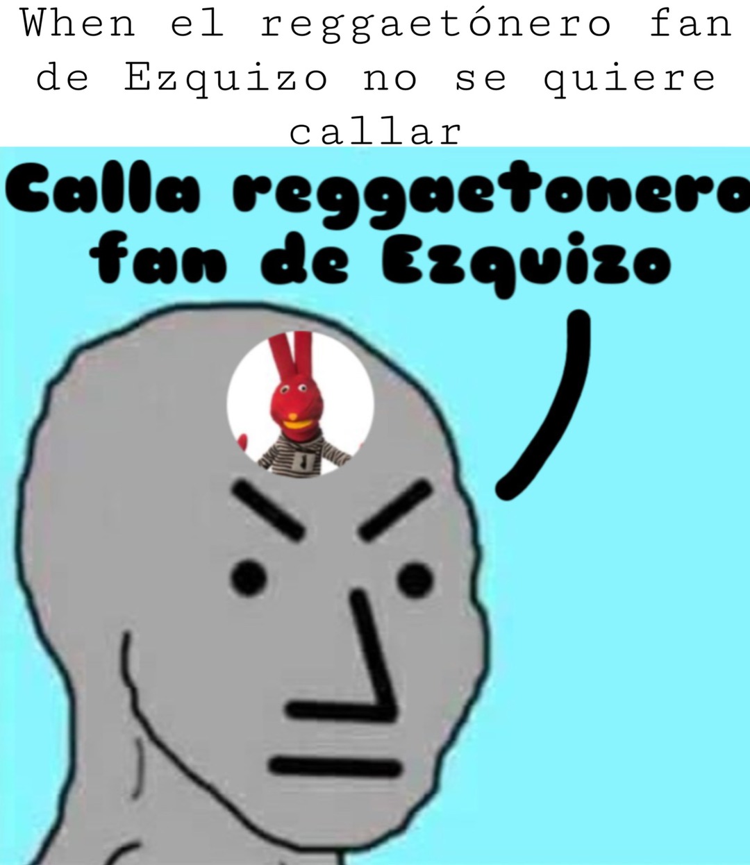 When el reggaetónero fan de ezquizo no se quiere callar - meme