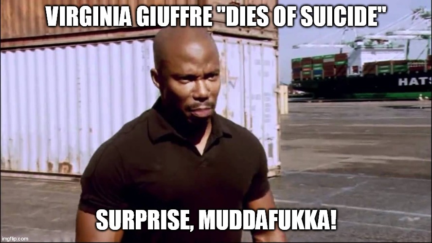 Virginia Giuffre did not commit suicide, she died of it - peculiar difference, huh? - meme