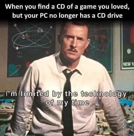 Found my old game CD. PC said: not in this era - meme