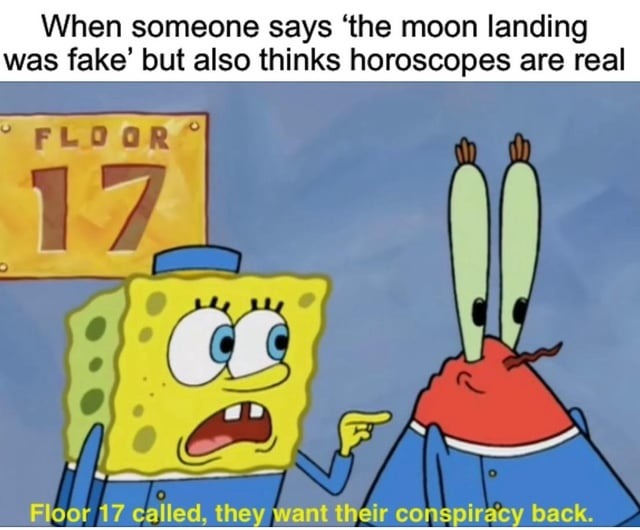 Moon landing fake but horoscopes real? Pick a side - meme