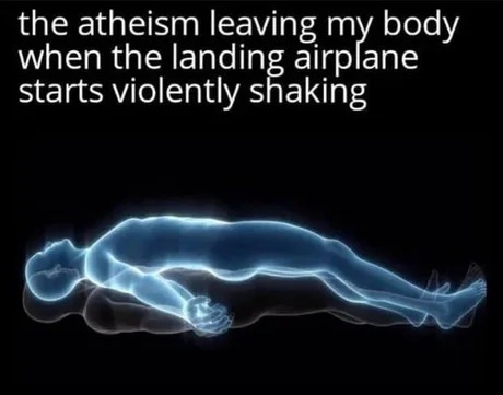 The atheism leaving my body - meme