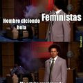 Feministas be like