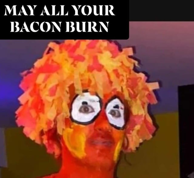 Burned bacon clown - meme
