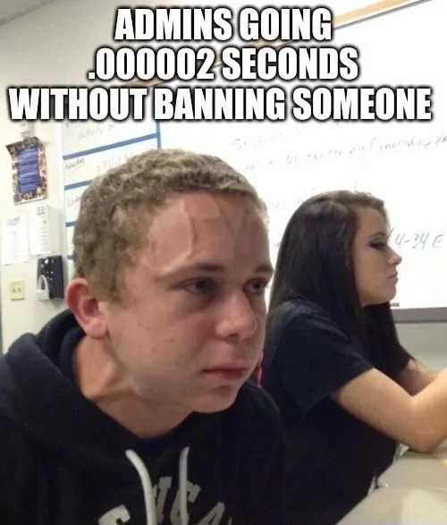 Admins can suck my nuts - meme