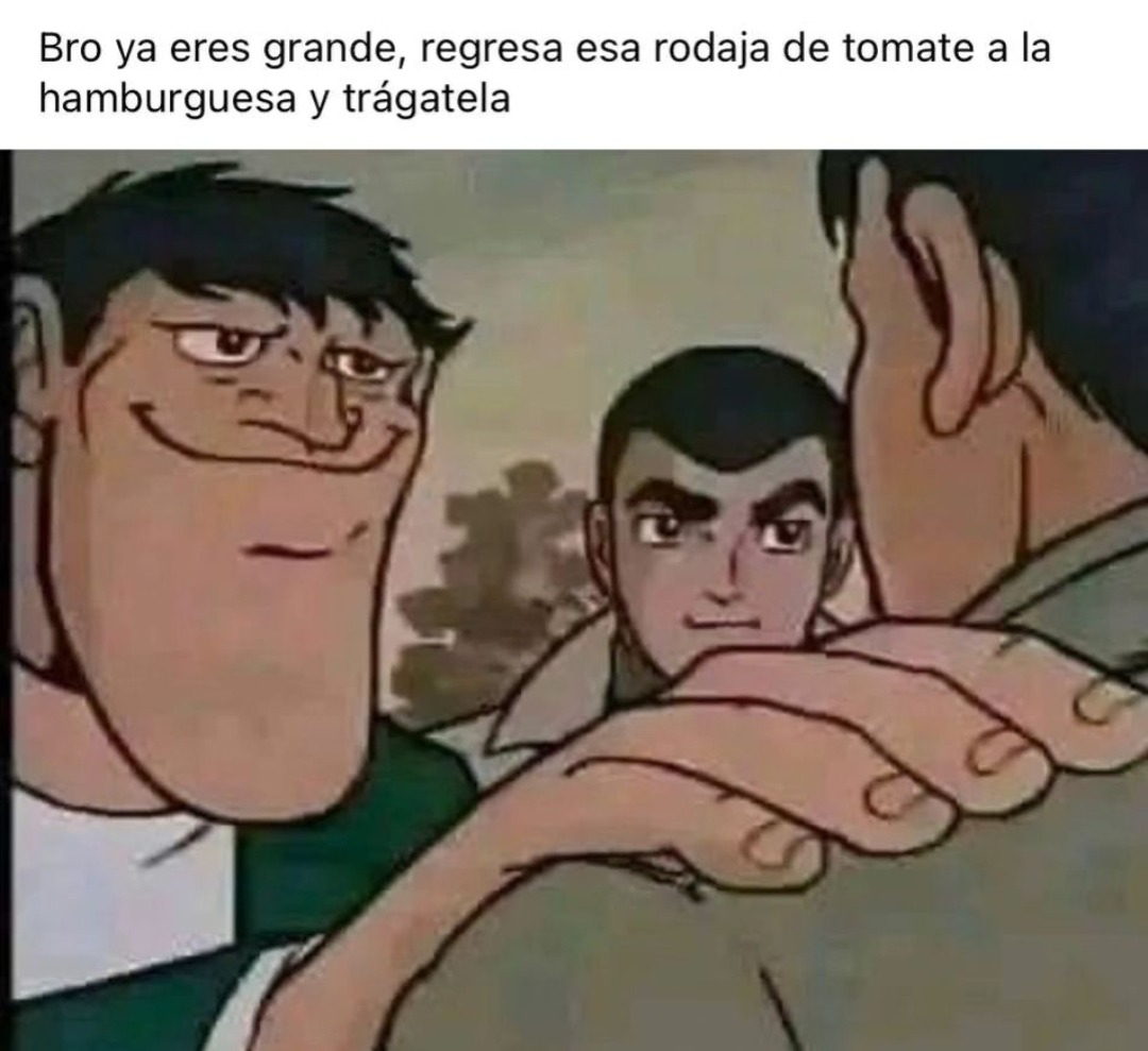 No pasa nada solo mete el tomate en la burger - meme