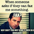 What the hell's a fax machine?