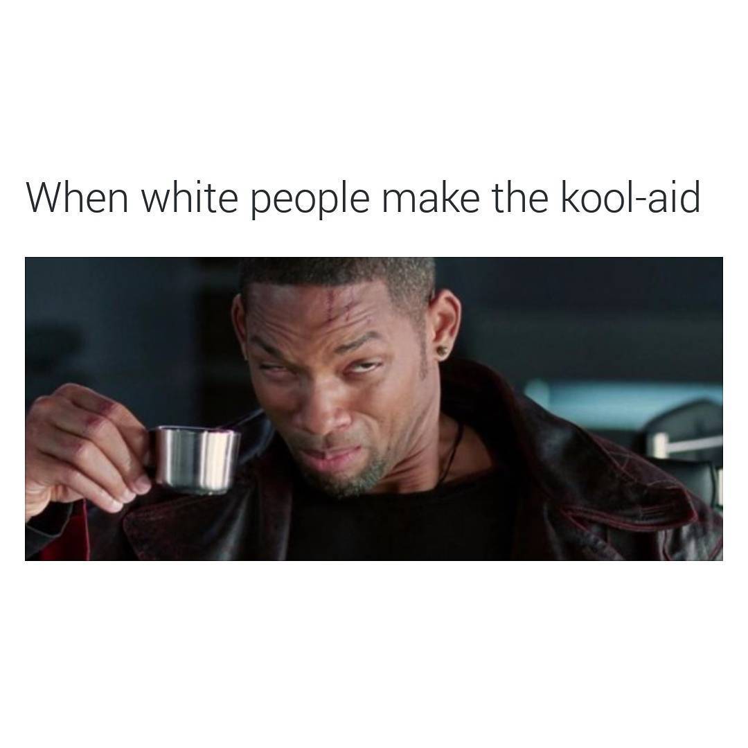 Boy, who said you could drink Kool aid - meme