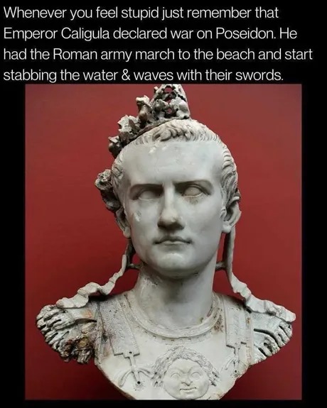 Caligula go home you're high - meme