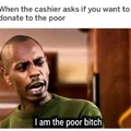 I am poor as well