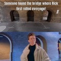The bridge where Rick first rolled everyone