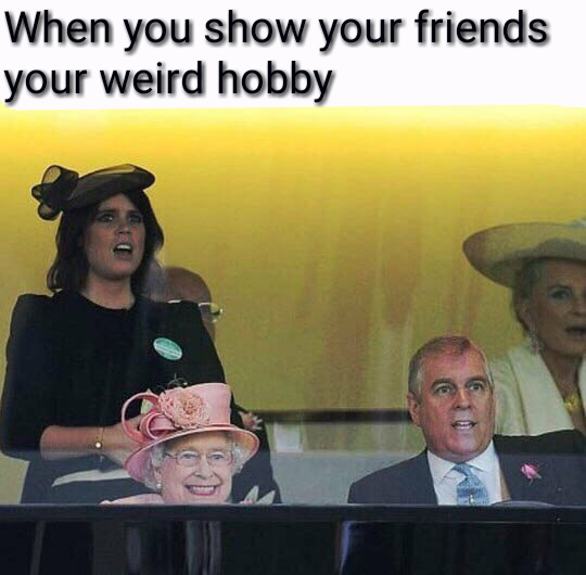 Whats's your weirdest hobby? - meme