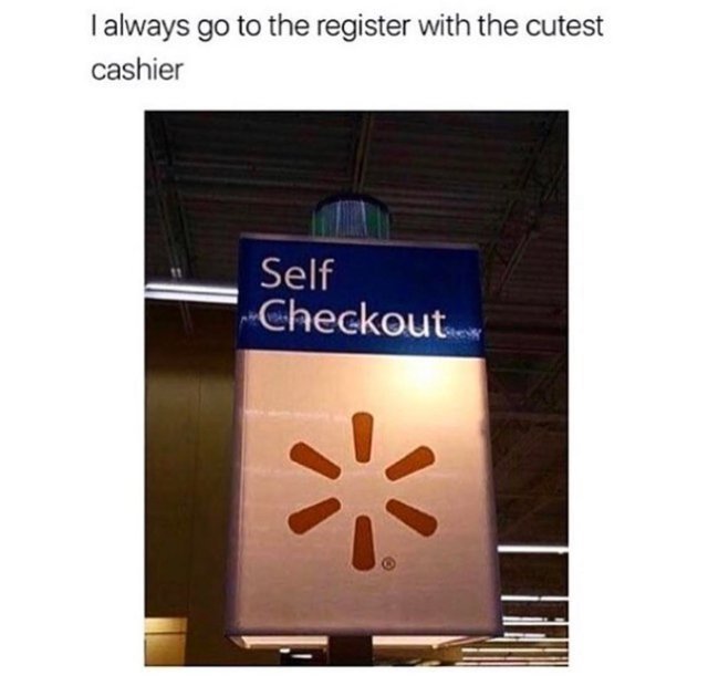 I always go to the register with the cutest cashier - meme