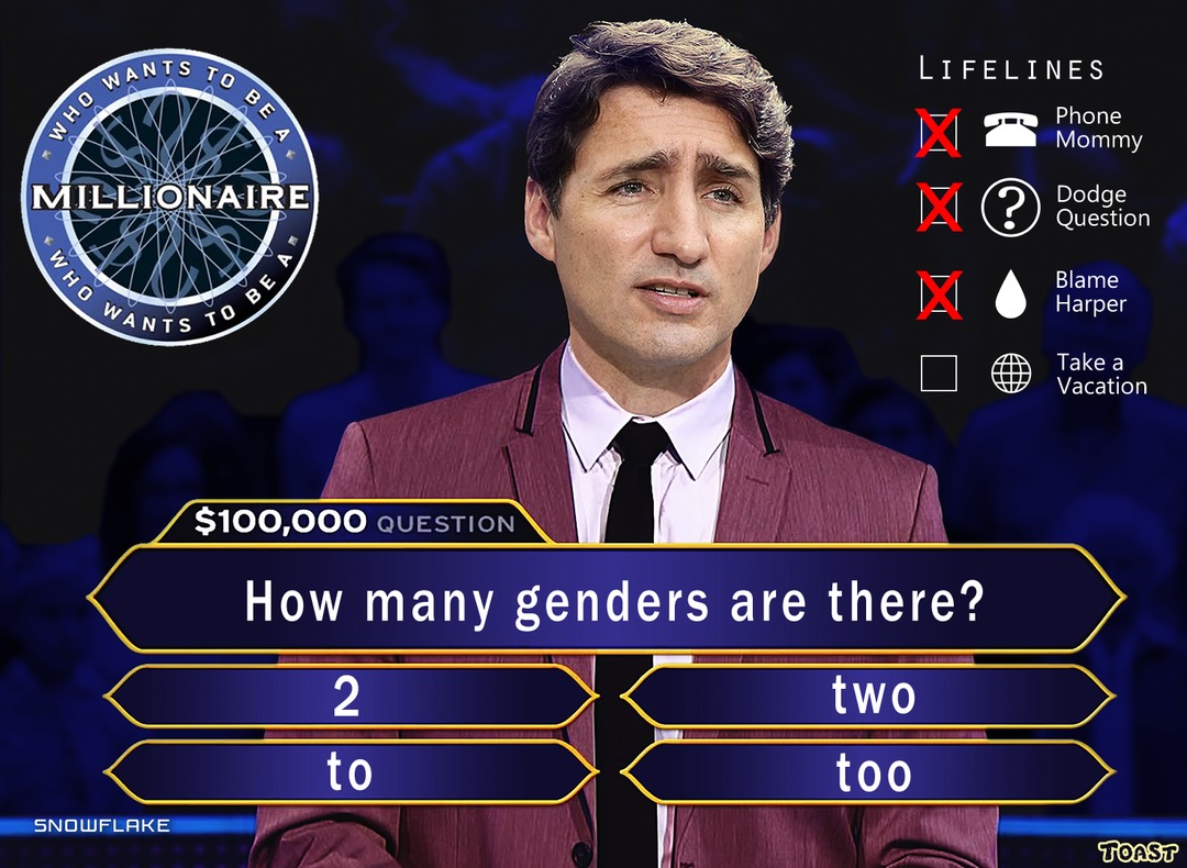 Who wants to be Justin Trudeau? - meme