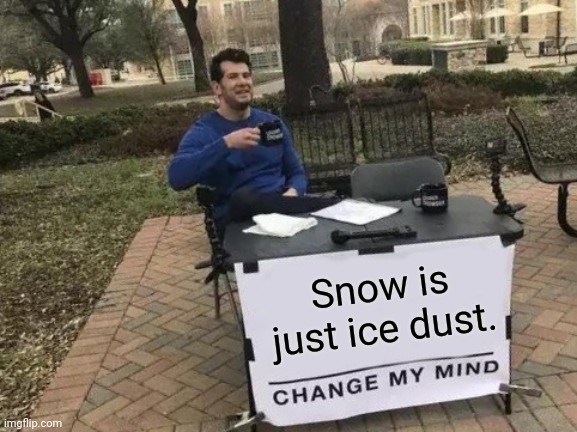 Snow Is Actually Dust - meme